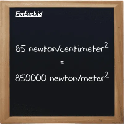 Cara konversi newton/centimeter<sup>2</sup> ke newton/meter<sup>2</sup> (N/cm<sup>2</sup> ke N/m<sup>2</sup>): 85 newton/centimeter<sup>2</sup> (N/cm<sup>2</sup>) setara dengan 85 dikalikan dengan 10000 newton/meter<sup>2</sup> (N/m<sup>2</sup>)